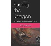 Facing The Dragon: A Collection Of Fantasy Breeding Stories