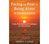 Facing the Fear of Being Alone. "Companion Workbook". Tools, Reflections and Challenges for Your Journey