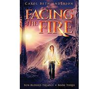 Facing The Fire (Sun-Blessed Trilogy)