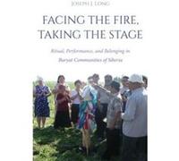Facing the Fire Taking the Stage - Joseph J. Long - Indiana University Press - Livre en Anglais - Hardback Joseph J. LongJoseph J. Long (Auteur)