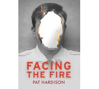 Facing the Fire: The True Story of a Firefighter, a Face Transplant, and the Fight to Keep Living