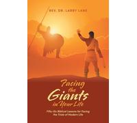 Facing the Giants in Your Life: Fifty-Six Biblical Lessons for Facing the Trials of Modern Life