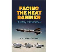 Facing the Heat Barrier: A History of Hypersonics