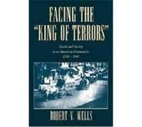 Facing the "King of Terrors" Robert V. Wells (Auteur)