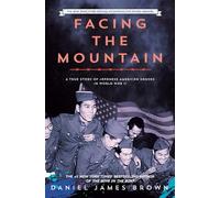 Facing the Mountain (Adapted for Young Readers): A True Story of Japanese American Heroes in World War II