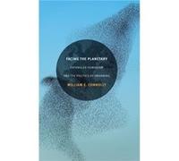Facing the Planetary by William E. Connolly William E. Connolly (Auteur)