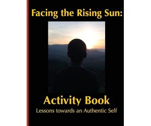 Facing the Rising Sun: Activity Book Lessons towards an Authentic Self