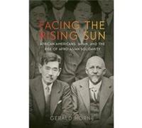 Facing the Rising Sun by Gerald Horne Gerald Horne (Auteur)