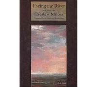 Facing the River Czeslaw Milosz, Robert Hass (Auteur)