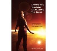 Facing the Shadow, Embracing the Light: A Journey of Spirit Retrieval and Awakening Isley, Niara Terela (Auteur)