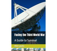 Facing the Third World War: A Guide to Survival