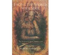 Facing the World With Soul by Robert Sardello Robert Sardello (Auteur)