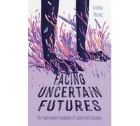 Facing Uncertain Futures: The Transformative Possibilities of Latinx Youth Literatures