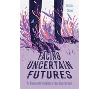 Facing Uncertain Futures The Transformative Possibilities of Latinx Youth Literatures - Cristina Rhodes - University Press of Mississippi - ebook (ePub) - Livre