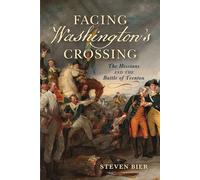 Facing Washington's Crossing: The Hessians and the Battle of Trenton