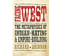 Facing West: The Metaphysics of Indian-Hating and Empire-Building
