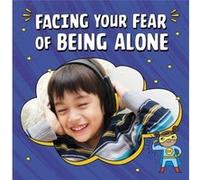 Facing Your Fear of Being Alone by Mari Schuh Mari Schuh (Auteur)