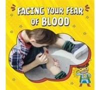 Facing Your Fear of Blood by Heather E. Schwartz Heather E. Schwartz (Auteur)
