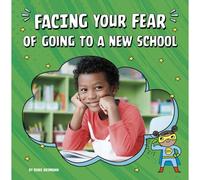 Facing Your Fear Of Going To A New School
