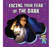 Facing Your Fear of the Dark by Heather E. Schwartz Heather E. Schwartz (Auteur)