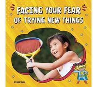 Facing Your Fear Of Trying New Things