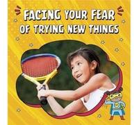 Facing Your Fear of Trying New Things by Mari Schuh Mari Schuh (Auteur)