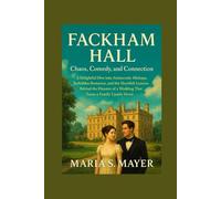 Fackham Hall: Chaos, Comedy, and Connection: A Delightful Dive into Aristocratic Mishaps, Forbidden Romance, and the Heartfelt Lessons Behind the Disaster of a Wedding That Turns a Family Upside Down