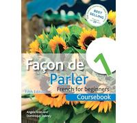 Facon de Parler 1 French for Beginners: Coursebook 5ED