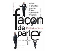 Façon de parler - Petites et grandes histoires denos expressions préférées