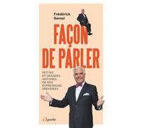 Façon De Parler - Petites Et Grandes Histoires De Nos Expressions Préférées !