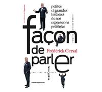 Façon de parler - Petites et grandes histoires denos expressions préférées - Frédérick Gersal - L'opportun Eds De - broché - Essai