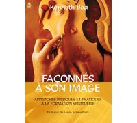 Faconne a Son Image : Approches bibliques et pratiques a la formation spirituelle