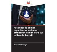 Façonner le climat organisationnel pour améliorer le bien-être sur le lieu de travail