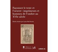 Façonner le texte et l'oeuvre: imprimeurs et hommes de l'ombre au XVIe siècle
