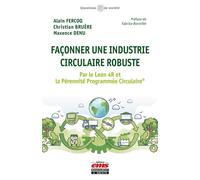 Façonner une industrie circulaire robuste Par le Lean 4R et la Pérennité Programmée Circulaire® - Alain Fercoq - Ems Management Et Societes - broché - Guide