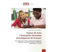 Façons de faire l'évaluation formative d'enseignants de français Une analyse des savoirs pratiques d'enseignants sénégalais exerçant en contexte d'effectifs pléthori - Serigne Ben Moustapha Diédhiou -