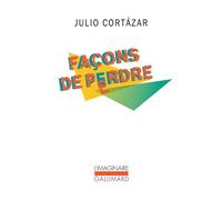 Façons de perdre - Julio Cortazar - Gallimard - broché - Roman