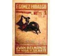 Facsímil: Juan Belmonte. Su Vida Y Su Arte - Gómez Hidalgo, Francisco Gómez Hidalgo, Francisco (Auteur)