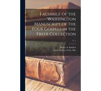 Facsimile Of The Washington Manuscript Of The Four Gospels In The Freer Collection; V. 1
