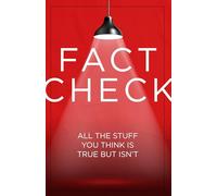 Fact Check: All the Stuff You Think Is True But Isn't - Myths, Misconceptions & Fun Facts | History, Science, Health & Animals | Entertaining Gift for Trivia Lovers