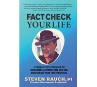Fact Check Your Life: A Private Eyes Approach To Developing A Stress-Free Life And Uncovering Your True Potential