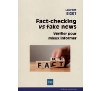 Fact-Checking Vs Fake News - Vérifier Pour Mieux Informer
