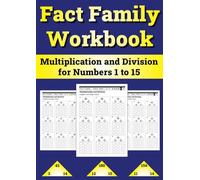 Fact Family Workbook: Multiplication and Division for Numbers 1 to 15: Answer Key Included.