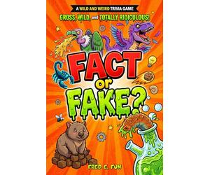 Fact or Fake? 400 Gross, Wild, and Totally Ridiculous Questions for Kids: A Funny Trivia Guessing Game Book Full of Weird Facts, Gross Surprises, and Absurd Fakes