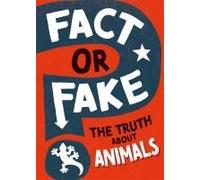 Fact Or Fake?: The Truth About Animals