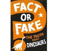 Fact or Fake The Truth About Dinosaurs by Sonya Newland Sonya Newland (Auteur)