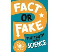 Fact or Fake The Truth About Science by Alex Woolf Alex Woolf (Auteur)