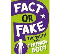 Fact or Fake The Truth About the Human Body by Izzi Howell Izzi Howell (Auteur)