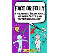 Fact or Folly: A Hilarious Trivia Game of Wild Facts and Outrageous Lies! The Ultimate Question and Answer Quiz Book for Adults & Teens.