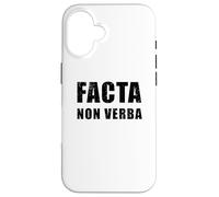Facta Non Verba - Les Actions parlent Plus Fort Que Les Mots Coque pour iPhone 16